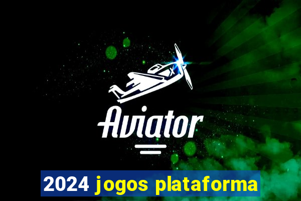 2024 jogos plataforma